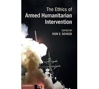The Ethics of Armed Humanitarian Intervention