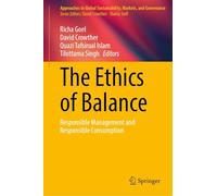 The Ethics of Balance: Responsible Management and Responsible Consumption (Approaches to Global Sustainability, Markets, and Governance)