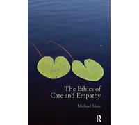 The Ethics of Care and Empathy