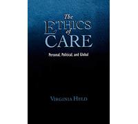 The Ethics of Care: Personal, Political, and Global: Personal, Political, Global