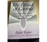 The Ethics of Caring: Honoring the Web of Life in Our Professional Healing Relationships