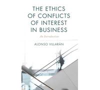 The Ethics of Conflicts of Interest in Business: An Introduction (On Ethics and Economics)