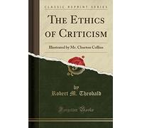 The Ethics of Criticism: Illustrated by Mr. Churton Collins (Classic Reprint)
