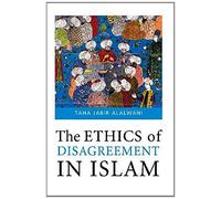 The Ethics of Disagreement in Islam