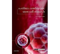 The Ethics of Embryonic Stem Cell Research (Issues in Biomedical Ethics)