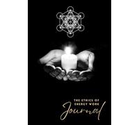 The Ethics of Energy Work Healer's Notebook: Code of Conduct When Performing Healing and Lined Note Pages for Meditation and Yoga
