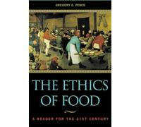 The Ethics of Food: A Reader for the Twenty-First Century