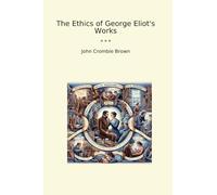 The Ethics of George Eliot's Works (Classic Books)