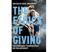 The Ethics of Giving: Philosophers' Perspectives on Philanthropy