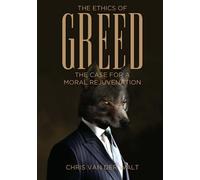 THE ETHICS OF GREED: The Case for a Moral Rejuvenation