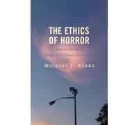 The Ethics of Horror: Spectral Alterity in Twenty-First Century Horror Film (Lexington Books Horror Studies)