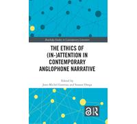 The Ethics of (In-)Attention in Contemporary Anglophone Narrative