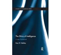 The Ethics of Intelligence: A new framework (Studies in Intelligence)