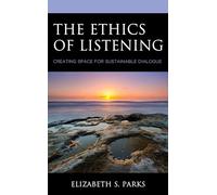 The Ethics of Listening: Creating Space for Sustainable Dialogue