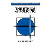 The Ethics of Policing (Cambridge Studies in Philosophy and Public Policy)