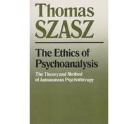 The Ethics of Psychoanalysis: The Theory and Method of Autonomous Psychotherapy