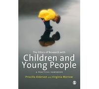 The Ethics of Research with Children and Young People: A Practical Handbook