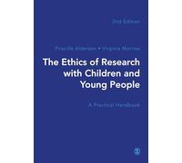 The Ethics of Research with Children and Young People : A Practical Handbook