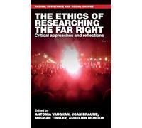The ethics of researching the far right: Critical Approaches and Reflections (Racism, Resistance and Social Change)