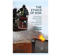 The Ethics of Risk: Ethical Analysis in an Uncertain World