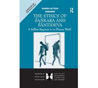 The Ethics of Sankara and Santideva: A Selfless Response to an Illusory World (Dialogues in South Asian Traditions: Religion, Philosophy, Literature and History)