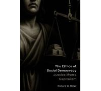 The Ethics of Social Democracy : Justice Meets Capitalism