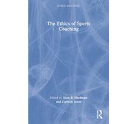The Ethics of Sports Coaching – Ethics and Sport – Routledge