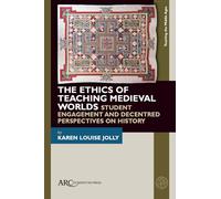 The Ethics of Teaching Medieval Worlds: Student Engagement and Decentred Perspectives on History (Teaching the Middle Ages)