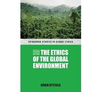 The Ethics of the Global Environment (Edinburgh Studies in Global Ethics)