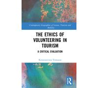The Ethics of Volunteering in Tourism : A Critical Evaluation