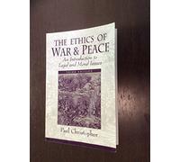 The Ethics of War and Peace: An Introduction to Legal and Moral Issues