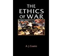 The Ethics of War: Written by A. J. Coates, 2012 Edition, Publisher: Manchester University Press [Paperback]