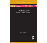 The Ethics of Whistleblowing (Routledge Focus on Philosophy)