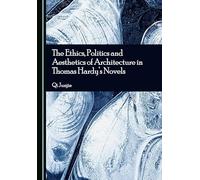The Ethics, Politics and Aesthetics of Architecture in Thomas Hardy's Novels