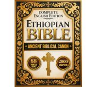 The Ethiopian Bible: A Complete English Edition | Featuring Ancient Ethiopian and Orthodox Scriptures, Including the Book of Enoch, Jubilees, Meqabyan, and Other Lost Biblical Texts
