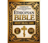 The Ethiopian Bible: A complete English Edition | Featuring Ancient Ethiopian and Orthodox Scriptures, Including the Book of Enoch, Jubilees, Meqabyan, and Other Lost Biblical Texts
