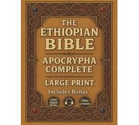THE ETHIOPIAN BIBLE APOCRYPHA COMPLETE - LARGE PRINT: Featuring Enoch, Jubilees, Meqabyan, and the Lost Books of the Bible - in English