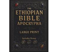 THE ETHIOPIAN BIBLE APOCRYPHA - LARGE PRINT: Featuring Enoch, Jubilees, Meqabyan, and the Lost Books of the Bible - in English