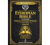 The Ethiopian Bible in English 88 Books: A Fully Annotated and Restored Heritage Edition in Three Volumes of the Tewahedo Canon in Large Print Big Text | Volume 1 | Genesis, Covenant including Enoch