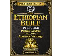 The Ethiopian Bible in English 88 Books: A Fully Annotated and Restored Heritage Edition in Three Volumes of the Tewahedo Canon in Large Print Big Text | Volume 3 | Psalms Wisdom, Apostolic Writings