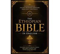 The Ethiopian Bible In English (Large Print - 16 Font): A Collection of Ancient Orthodox Scriptures from Early Christianity Featuring Enoch, Jubilees, ... Maccabees, Baruch, and Other Sacred Writings