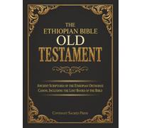 The Ethiopian Bible Old Testament: Ancient Scriptures of the Ethiopian Orthodox Canon, Including the Lost Books of the Bible