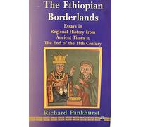 The Ethiopian Borderlands : Essays in Regional History from Ancient Times to the End of the 18th Century