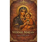 The Ethiopian Orthodox Prayer Book: Wudase Mariam (Theotokia) - A Traditional Church Prayer Book for Daily Devotion [Amharic English Bilingual ... Prayer Books(Amharic-English Parallel))