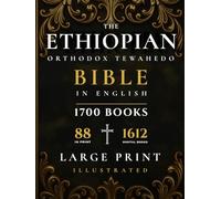 THE ETHIOPIAN ORTHODOX TEWAHEDO BIBLE IN ENGLISH: An Anthology from the 88-Book Canon: Large Print Edition with the Apocrypha, Enoch, Jubilees, Book of Wisdom, Septuagint Texts & Other Lost Books