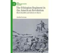 The Ethiopian Regiment in the American Revolution: Black Banditti and Liberty to Slaves (War, Culture and Society, 1750-1850)