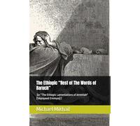 The Ethiopic “Rest of The Words of Baruch” (or “The Ethiopic Lamentations of Jeremiah" [Säqoqawä Eremyas] ) (The Sciptures exclusive to Beta Israel)