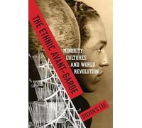 The Ethnic Avant-Garde: Minority Cultures and World Revolution (Modernist Latitudes)