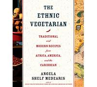 The Ethnic Vegetarian: Traditional and Modern Recipes from Africa, America, and the Caribbean