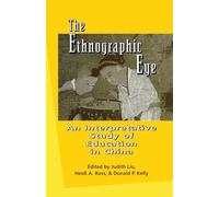The Ethnographic Eye: Interpretive Studies Of Education In China (Reference Books In International Education)